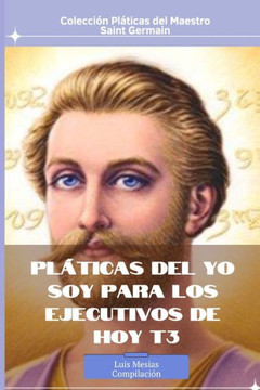 Pláticas del Yo Soy para l@s ""EJECUTIV@S DE HOY"" Tomo 3