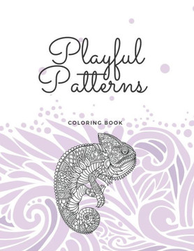 playful patterns coloring book: A collection of multiple patterns to color for fun and relaxing for adults.