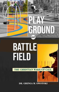Playground OR Battlefield: The Christian Wake-UP Call