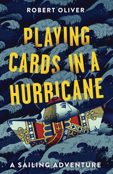Playing Cards in a Hurricane: A sailing adventure