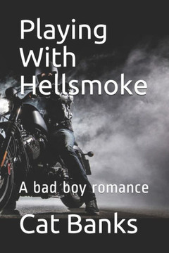 Playing With Hellsmoke: A bad boy romance