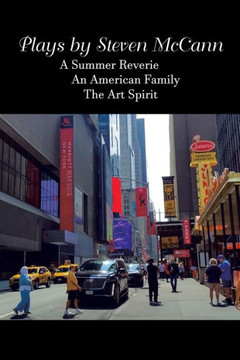 Plays by Steven McCann: A Summer Reverie An American Family The Art Spirit