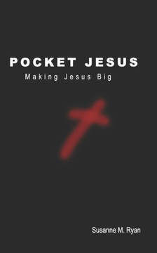 Pocket Jesus: Making Jesus Big
