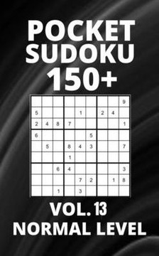 Pocket Sudoku 150+ Puzzles: Normal Level with Solutions - Vol. 13