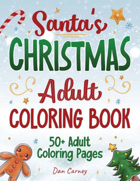 Santa's Christmas Adult Coloring Book: 50+ Adult Coloring Pages