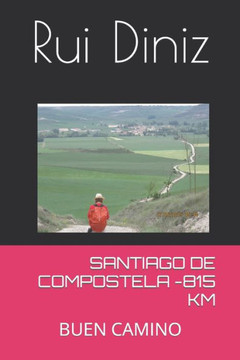 Santiago de Compostela -815 Km: Buen Camino