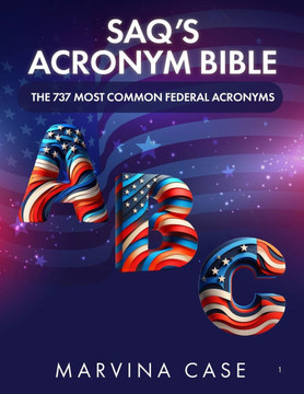 SAQ's ACRONYM BIBLE: The 737 Most Common Federal Acronyms