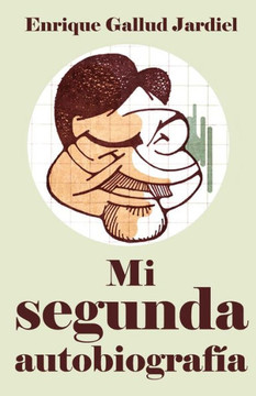 Mi Segunda Autobiografía: En La Primera Casi Todo Era Mentira