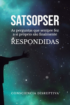 Satsopser: As perguntas que SEMPRE fez a si próprio são finalmente RESPONDIDAS