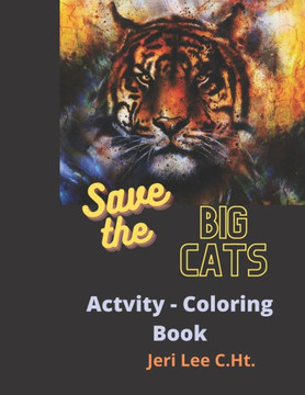 Save the Big Cats Activity - coloring book: Lion-Tiger-Jaguar-Cheetah-Leopard