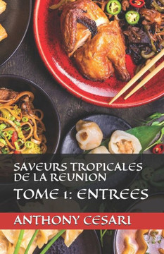 Saveurs Tropicales de la Reunion: Tome 1: Entrees