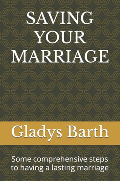 Saving Your Marriage: Some comprehensive steps to having a lasting marriage