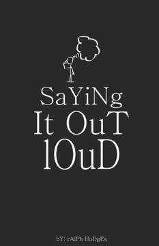 Saying It Out Loud: From My Mind To Yours