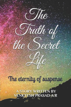 The Truth Of The Secret Life: The Eternity Of Suspense