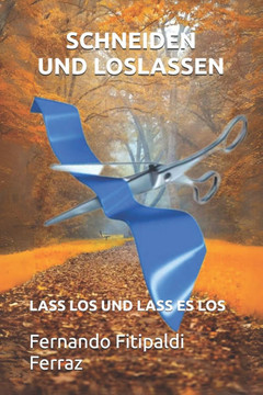 Schneiden und loslassen: Lass los und lass es los