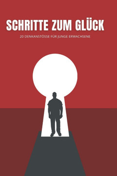 Schritte zum Glück: 20 Denkanstösse für junge Erwachsene