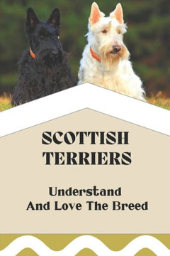 Scottish Terriers: Understand And Love The Breed: Scottish Terrier Trainability
