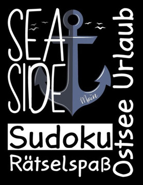 Sea Side Ostsee Urlaub Sudoku Rätselspaß: 200 Sudoku Rätsel in leicht, mittel und schwer, mit Lösungsteil.