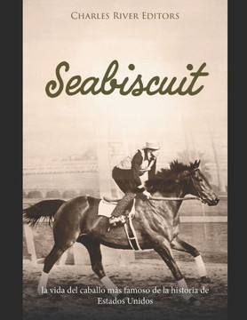 Seabiscuit: la vida del caballo más famoso de la historia de Estados Unidos