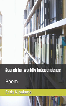 Search for worldly Independence: Poem