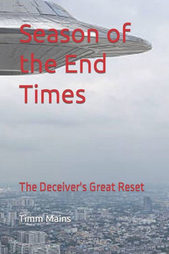 Season of the End Times: The Deceiver's Great Reset