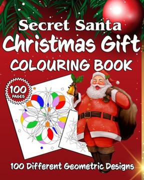 Secret Santa Christmas Gift Colouring Book: 100 Different Geometric Designs