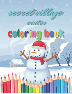 Secret Village Winter Coloring Book: Easy, Fun and Beautiful Winter Coloring Book for Kids