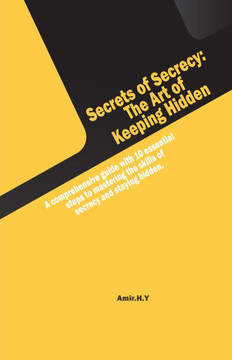 Secrets of Secrecy: The Art of Keeping Hidden