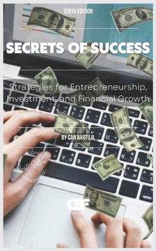Secrets of Success: Strategies for Entrepreneurship, Investment, and Financial Growth