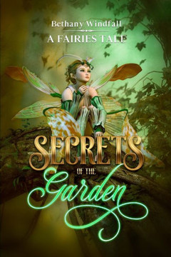 Secrets of the Garden: A Fairies Tale