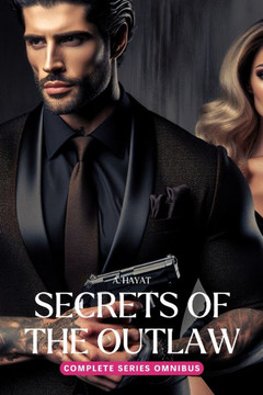 Secrets of the Outlaw Complete Series Omnibus: A Darkly Disturbing Stockholm Syndrome Romance Secrets of the Outlaw Complete Series Omnibus: A Darkly Disturbing Stockholm Syndrome Romance