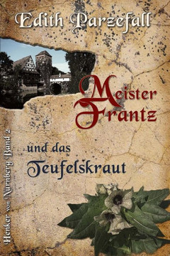 Meister Frantz Und Das Teufelskraut (Henker Von Nürnberg) (German Edition)