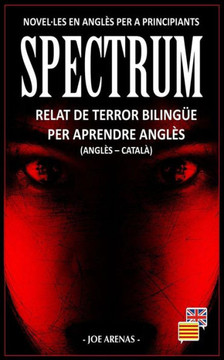 Spectrum: Relat De Terror Bilingüe Per Aprendre Anglès (Anglès - Català): Novel-Les En Anglès Per A Principiants
