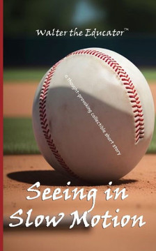 Seeing in Slow Motion: A Thought-Provoking Collectible Short Story