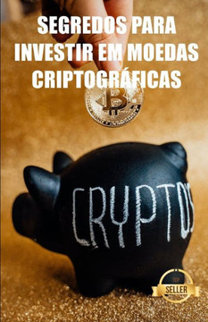 Segredos para investir em moedas criptográficas: Estratégias, chaves e segredos para o comércio de divisas criptográficas