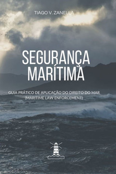 Segurança Marítima: guia prático de aplicação do direito do mar (Maritime Law Enforcement)