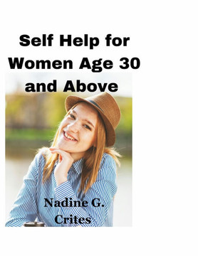 Self Help for Women age 30 and Above: A Journey of Self-Care for Women above 30 and Beyond""