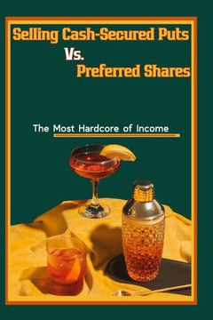 Selling Cash-Secured Puts vs. Preferred Shares: The Most Hardcore of Income