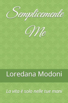 Semplicemente Me: La vita è solo nelle tue mani
