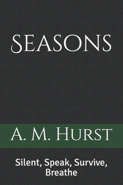Seasons : Silent, Speak, Survive, Breathe
