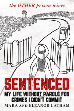 Sentenced: my life without parole for crimes I didn't commit: the OTHER prison wives