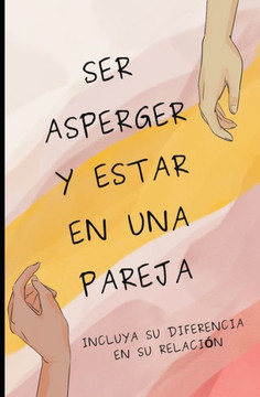 Ser Asperger y estar en una pareja: Incluya su diferencia en su relación