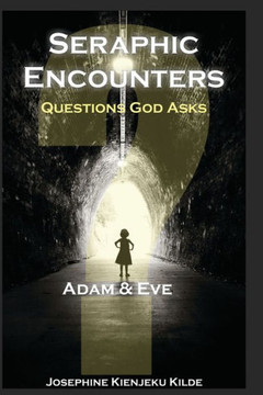 Seraphic Encounters: Questions God Asks: Adam & Eve