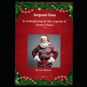 Sergeant Claus: A Reimagining of the Legend of Santa Claus Sergeant Claus: A Reimagining of the Legend of Santa Claus