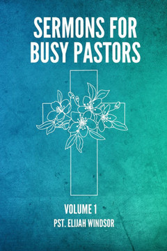 Sermons For Busy Pastors (Volume 1)