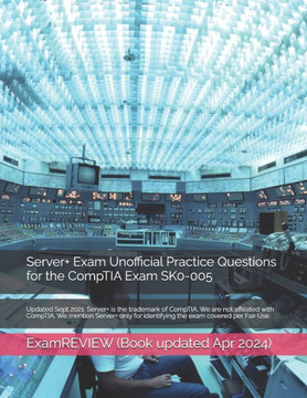 Server+ Exam Unofficial Practice Questions for the CompTIA Exam SK0-005