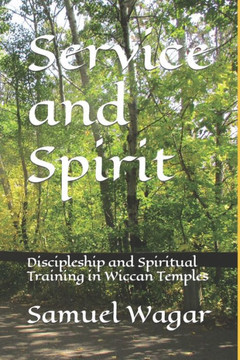 Service and Spirit: Discipleship and Spiritual Training in Wiccan Temples