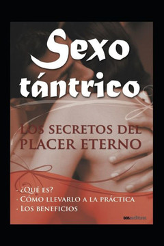Sexo Tántrico: los secretos del placer eterno