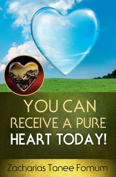 You Can Receive A Pure Heart Today! You Can Receive A Pure Heart Today!