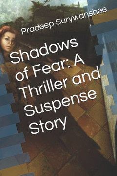 Shadows of Fear: A Thriller and Suspense Story